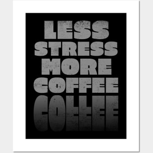 Less Stress more Coffee Posters and Art